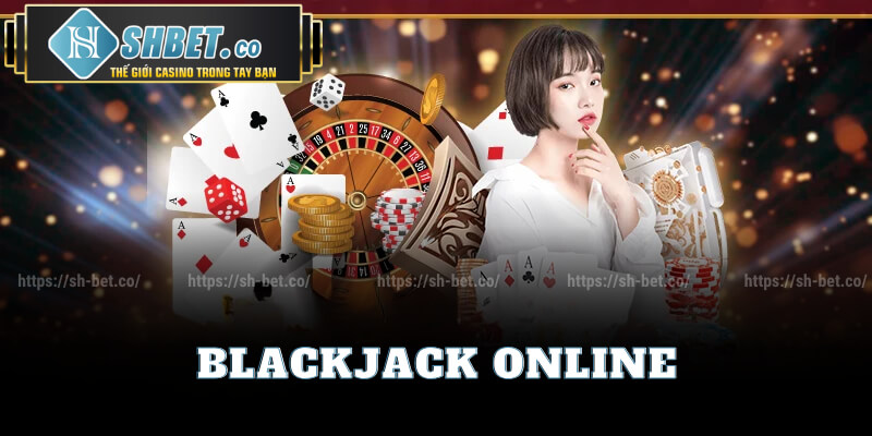 Cách Chơi Blackjack Online