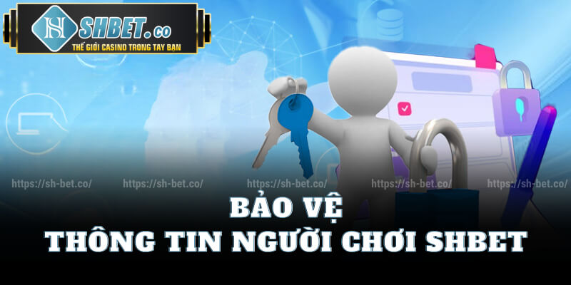 Bảo Vệ Thông Tin Người Chơi Shbet