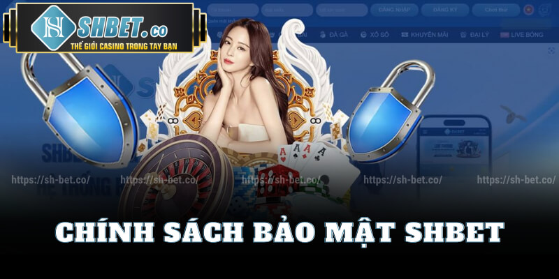 Chính Sách Bảo Mật Tại Shbet