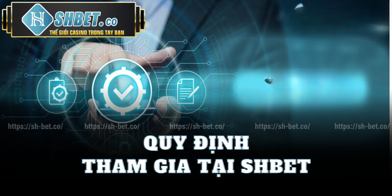 Quy Định Tham Gia Tại Shbet