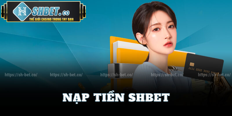 Hướng dẫn nạp tiền shbet